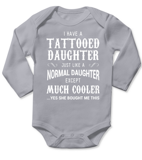 Funny Tattooed Daughter Shirt Tattoo Fathers Day Gift Long Sleeve Baby One-Piece