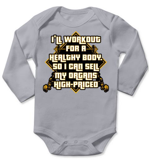 Ill Workout For A Health Body So I Can Sell Organ Long Sleeve Baby One-Piece