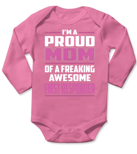 Im a Proud Mom of a Freaking Awesome First Responder Job Shirts Long Sleeve Baby One-Piece