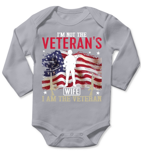 Im Not The Veterans Wife I Am The Veteran Long Sleeve Baby One-Piece