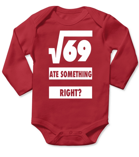 Square Root Of 69 Ate 8 Something Design T-Shirts Long Sleeve Baby One-Piece