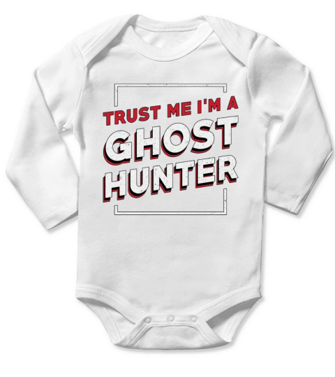 Trust Me Im A Ghost Hunter Hunt Ghost Hunting Long Sleeve Baby One-Piece