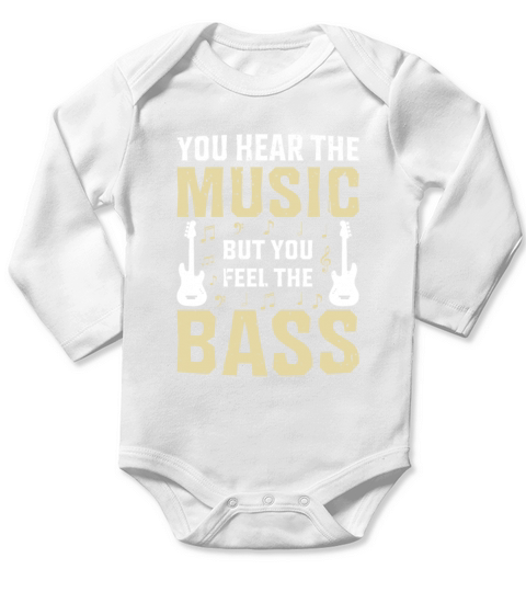 You Hear The Music But You Feel The Bass Guitar Long Sleeve Baby One-Piece
