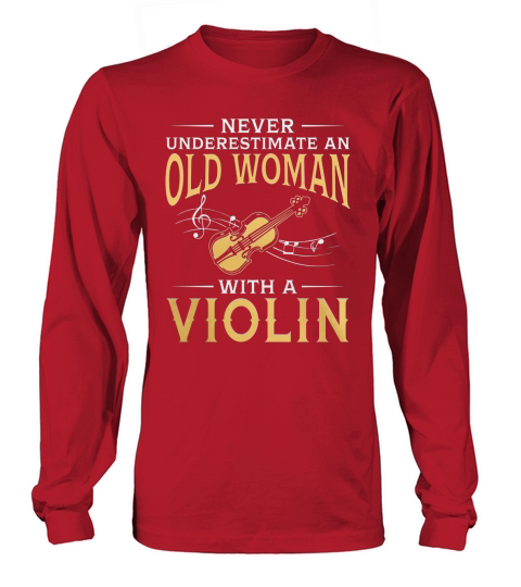 Never Underestimate An Old Woman With A Violin TShirt Long sleeved Unisex