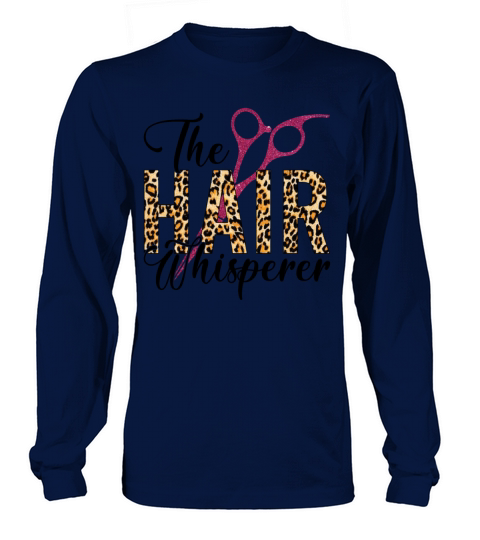 The Hair Whisperer Funny Hairstylist Women Long sleeved Unisex