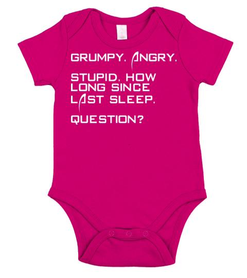 Grumpy Angry Stupid How Long Since Last Sleep Short Sleeve Baby One-Piece