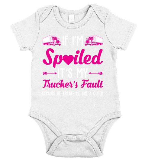 If Im Spoiled Its My Truckers Fault Short Sleeve Baby One-Piece