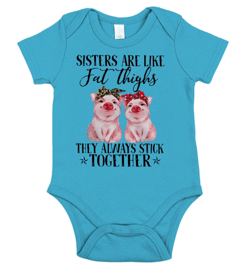 Pig Sisters are like fat thighs they always stick together Short Sleeve Baby One-Piece