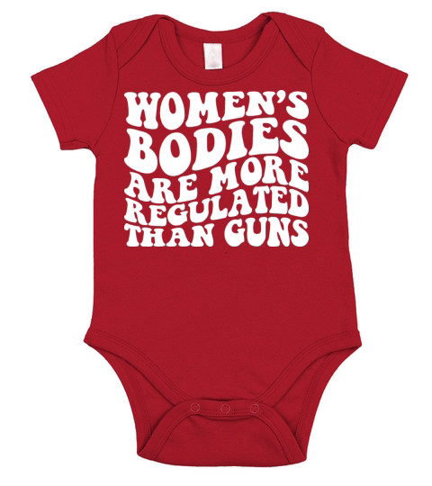 WOMEN S BODIES ARE MORE REGULATED THAN GUNS Short Sleeve Baby One-Piece