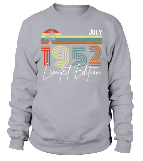 70 Years July 1952 Vintage Limited Edition Sweatshirt Unisex