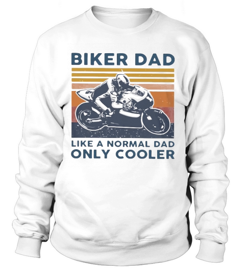 Biker Dad Like A Normal Dad Only Cooler Vintage Shirtn Sweatshirt Unisex