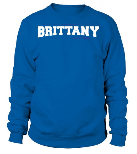 Brittany Name Limited Edition Funny Retro Vintage Sweatshirt Unisex