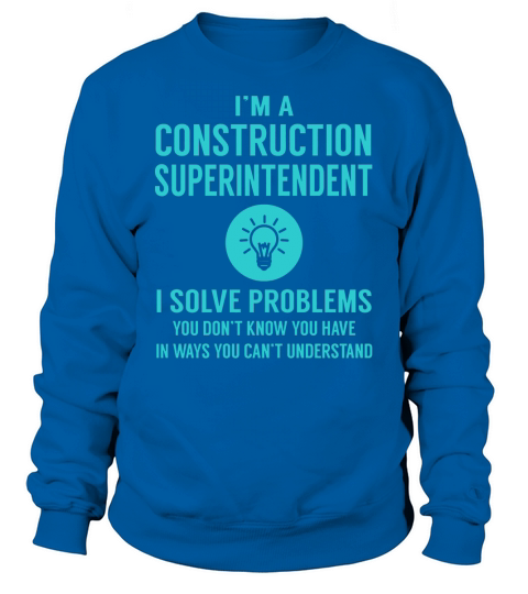 Construction Superintendent I Solve Problem Job Title Shirts Sweatshirt Unisex