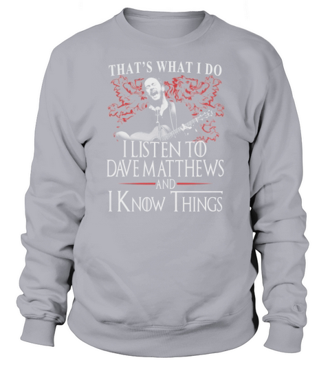 Dave Matthews I KNOW THINGS Sweatshirt Unisex