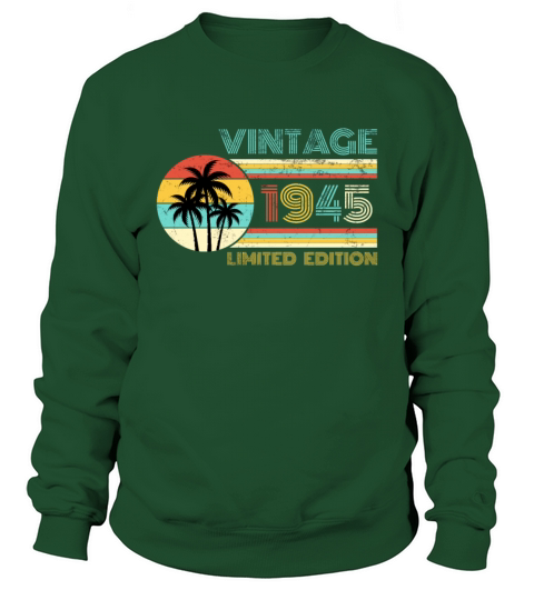 Funny Birthday Born in 1945 Limited Edition Sweatshirt Unisex