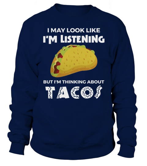Funny Taco Shirt Thinking About Tacos Men Women Food Tees Sweatshirt Unisex