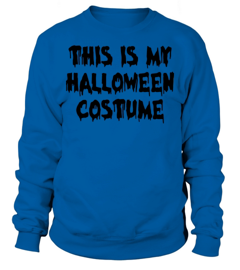 Funny This is My Halloween Costume 2022 Sweatshirt Unisex