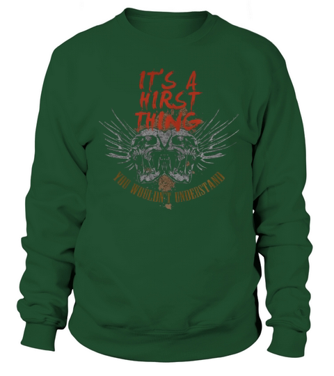 Great To Be HIRST Tshirt Sweatshirt Unisex