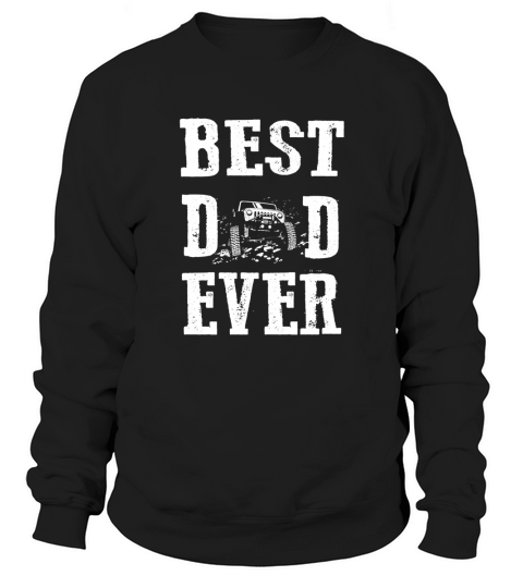 Jeep - Best Dad Ever - Fathers Day Gift Sweatshirt Unisex