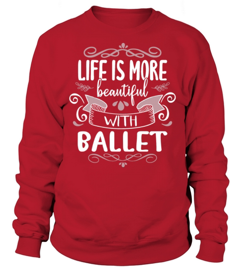 Life More Beautiful Ballet Dancer Schools Sayings Sweatshirt Unisex