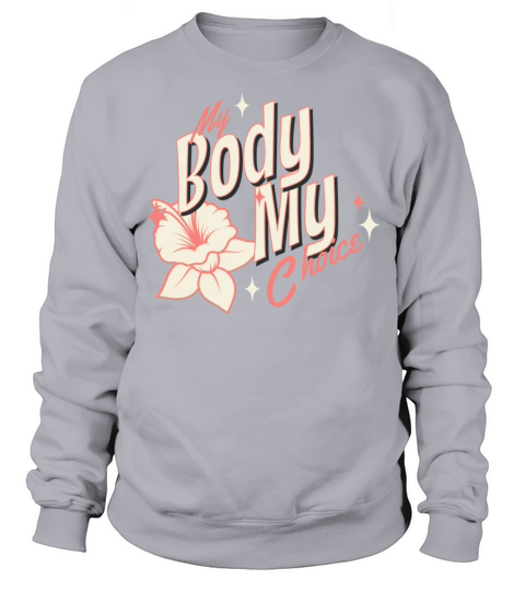 My Body My Choice Vintage Typography Sweatshirt Unisex