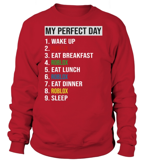 My Perfect Day Video Games Cool Gamer Play Roblox All Day 2020 Sweatshirt Unisex