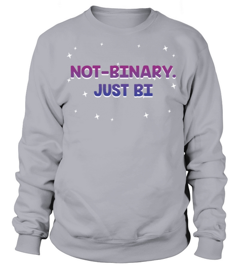 Not Binary Just Bi Bisexual Sayings Bi Pride Sweatshirt Unisex