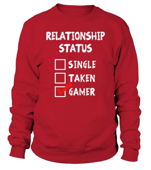 Relationship Status Gamer T-Shirts Sweatshirt Unisex