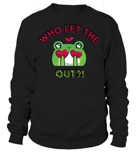 Who Let The Frogs Out A Frog With Hearts Lovely Sweatshirt Unisex
