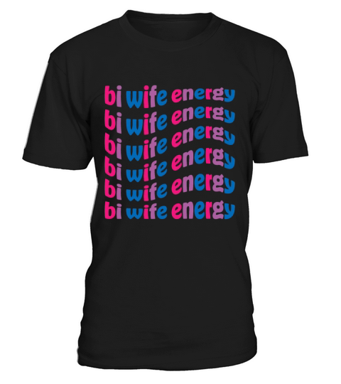 Funny Bi Wife Energy Gay Pride Lesbian LGBTQ T-Shirt Unisex