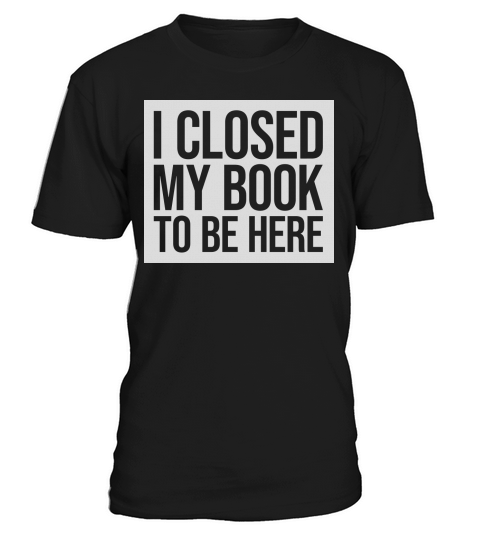 I closed my book T-Shirt Unisex