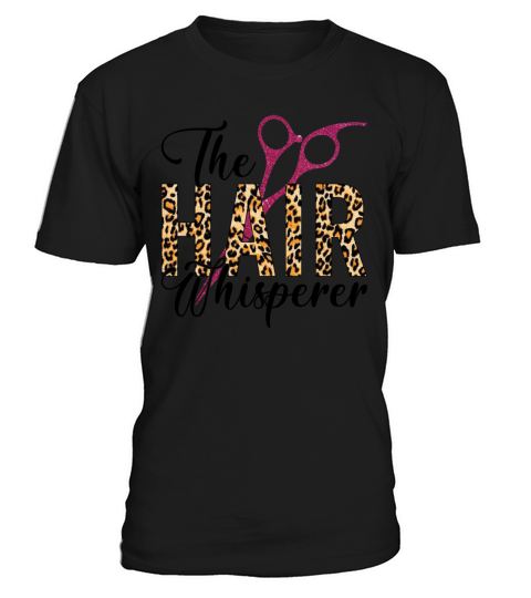 The Hair Whisperer Funny Hairstylist Women T-Shirt Unisex