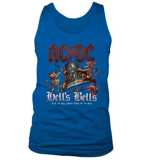 ACDC Hells Bells i got my bell gonna take ya to hell shirt Tank Top Unisex