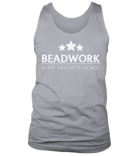 Beadwork Is My Favorite Hobby Beadwork Quote Tank Top Unisex