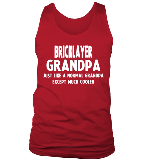 Bricklayers Grandpa just like a normal grandpa except much cooler Tank Top Unisex