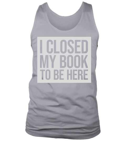 I closed my book Tank Top Unisex