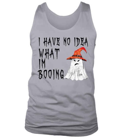 I Have No Idea What Im Booing Tank Top Unisex