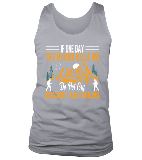 If One Day the Hiking Kills Me - Mountains Hiking Tank Top Unisex