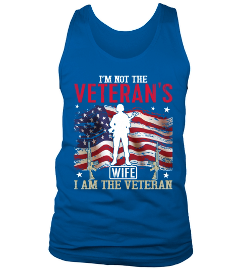 Im Not The Veterans Wife I Am The Veteran Tank Top Unisex