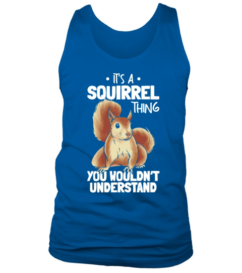Its A Squirrel Thing You Wouldnt Understand Tank Top Unisex