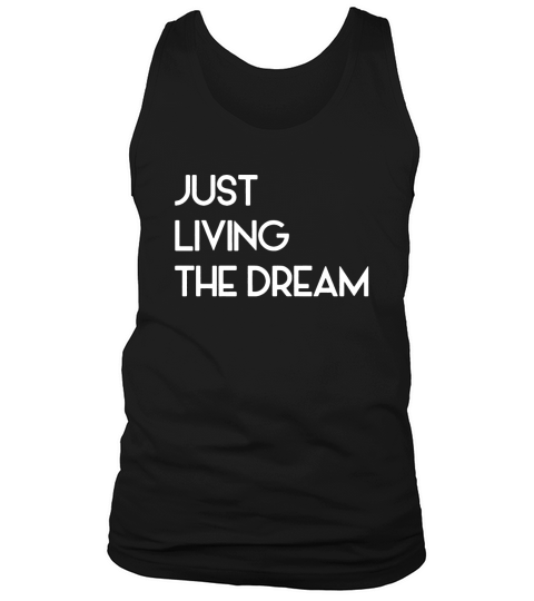 Just Living Livin The Dream - Mens Premium T-Shirt Tank Top Unisex