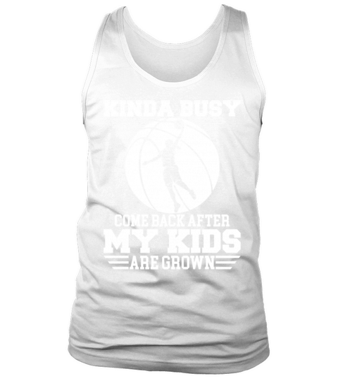 Kinda Busy Come Back After My Kids Are Grown Tank Top Unisex