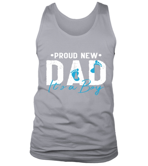Proud New Dad Its A Boy Tshirt Funny Baby Announcement Gift 1 Tank Top Unisex