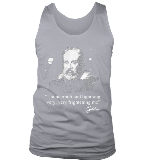 Science Galileo - Thunderbolt and lightning very very frightening me shirt Tank Top Unisex