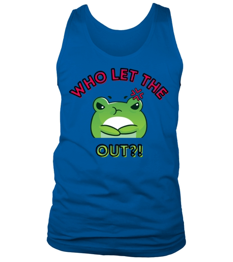 Who Let The Frogs Out Angry Cute Cartoon Frog Tank Top Unisex