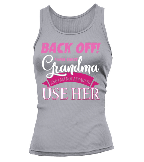 BACK OFF I HAVE CRAZY Grandma AND I AM NOT AFRAID Tank top Woman