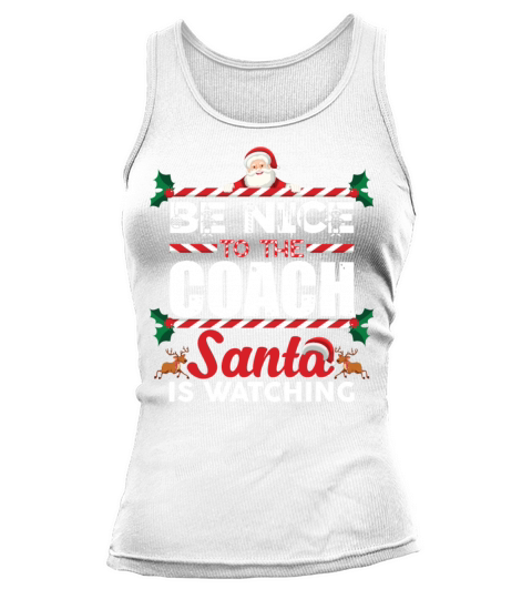 Be Nice To The Coach Santa Is Watching Christmas Tank top Woman