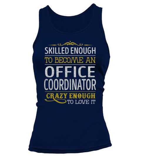 Become an Office Coordinator Crazy Enough Job Title Shirts Tank top Woman