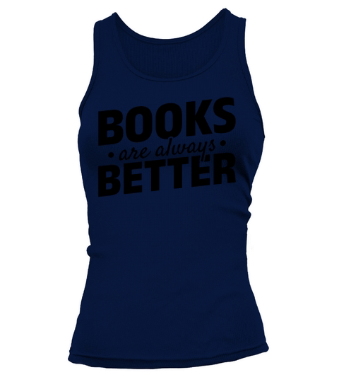 Books Are Always Better Bookworm Reading Library Tank top Woman