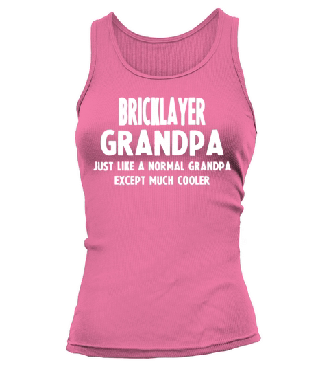 Bricklayers Grandpa just like a normal grandpa except much cooler Tank top Woman